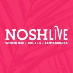 Today NOSH Live Winter 2019 Early Registration Ends