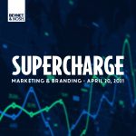 Supercharge: Marketing & Branding Virtual Event on April 20