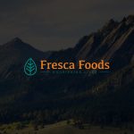 Fresca Foods Names New CEO, Takes “Agile Approach” to Manufacturing Post-Pandemic
