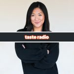 Taste Radio: When ‘Better’ Is Your Mantra, Everything Is Possible. Just Ask Aimee Yang.