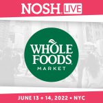 NOSH Live Summer 2022: Looking Forward & Creating Win/Win Partnerships with Whole Foods Market
