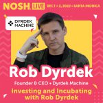 NOSH Live Winter 2022: Investing and Incubating with Rob Dyrdek