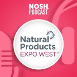 NOSH Podcast: Observations From This Year’s Expo West
