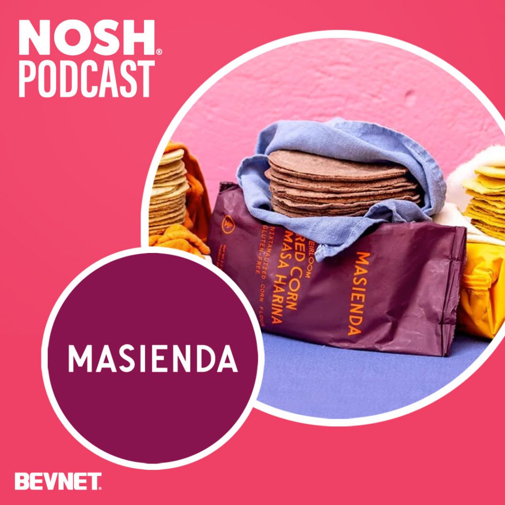 NOSH Podcast: Masienda’s Storytelling Model Brought Fame, And Eight Figure Sales