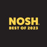 NOSH Best Of 2023 Awards: Submit Your Nominations