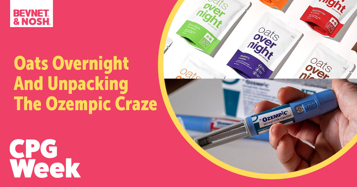 CPG Week: Oats Overnight And Unpacking The Ozempic Craze