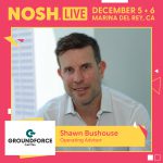 Investor, Operator, Acquirer: Shawn Bushouse To Speak at Nosh Live Winter 2024