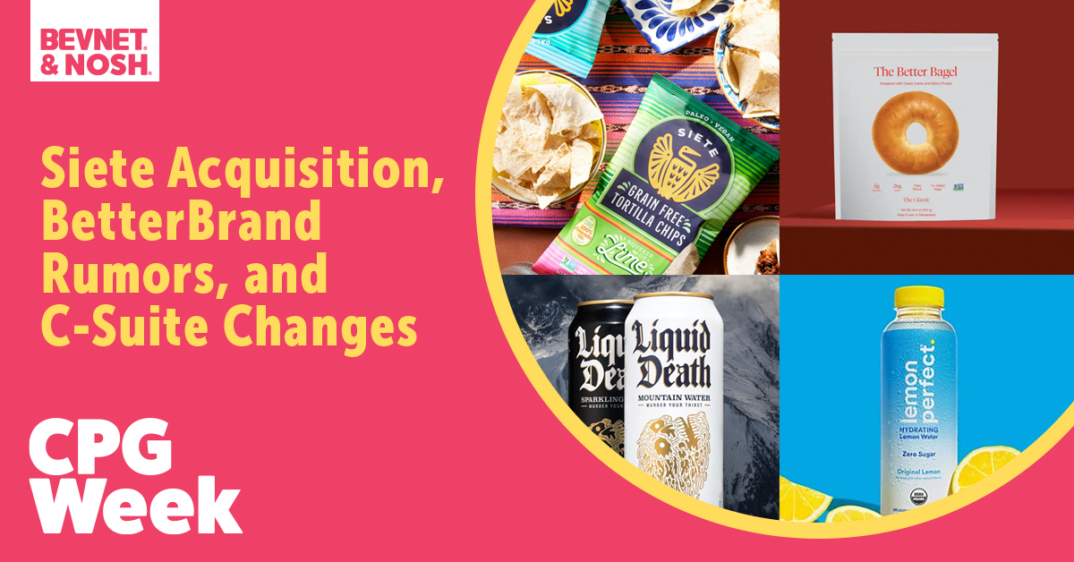 CPG Week: Siete Acquisition, BetterBrand Rumors, and C-Suite Changes