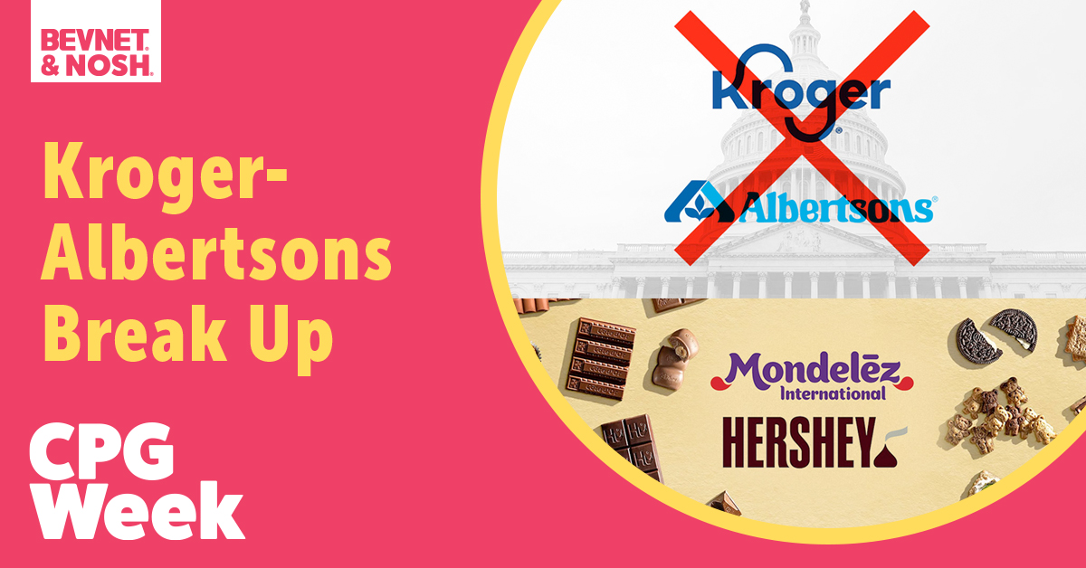 CPG Week: Kroger-Albertsons Break Up, Hershey Rejects Mondelēz