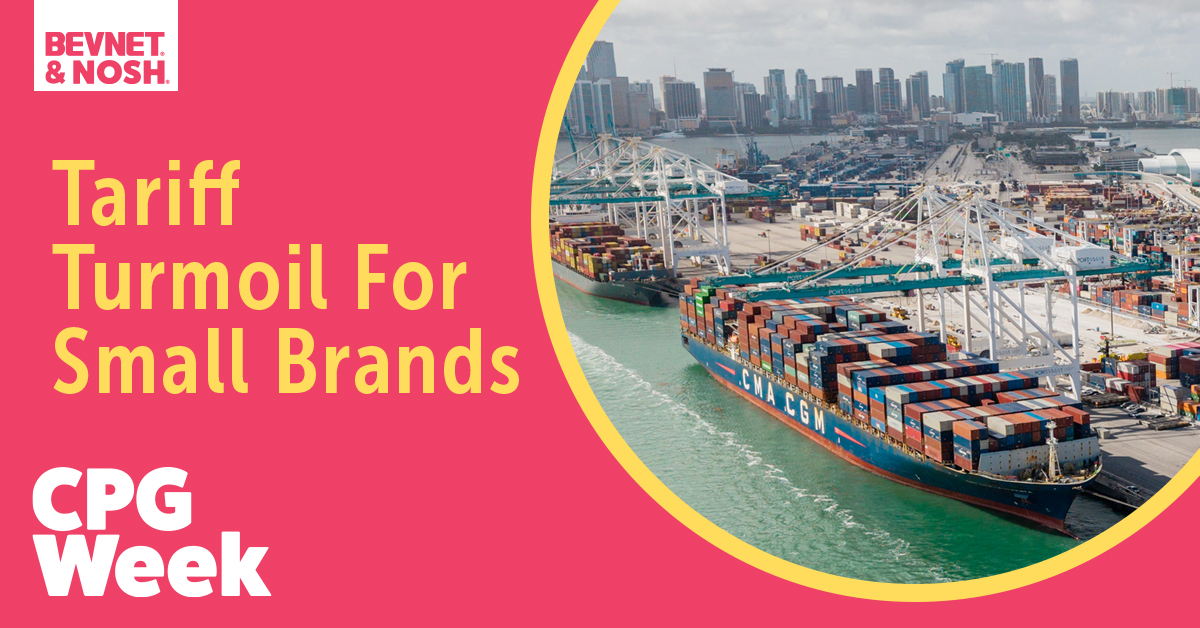 CPG Week: Tariff Turmoil For Small Brands