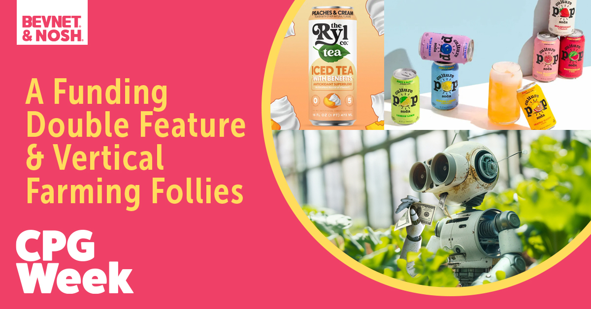 CPG Week: A Funding Double Feature And Vertical Farming Follies
