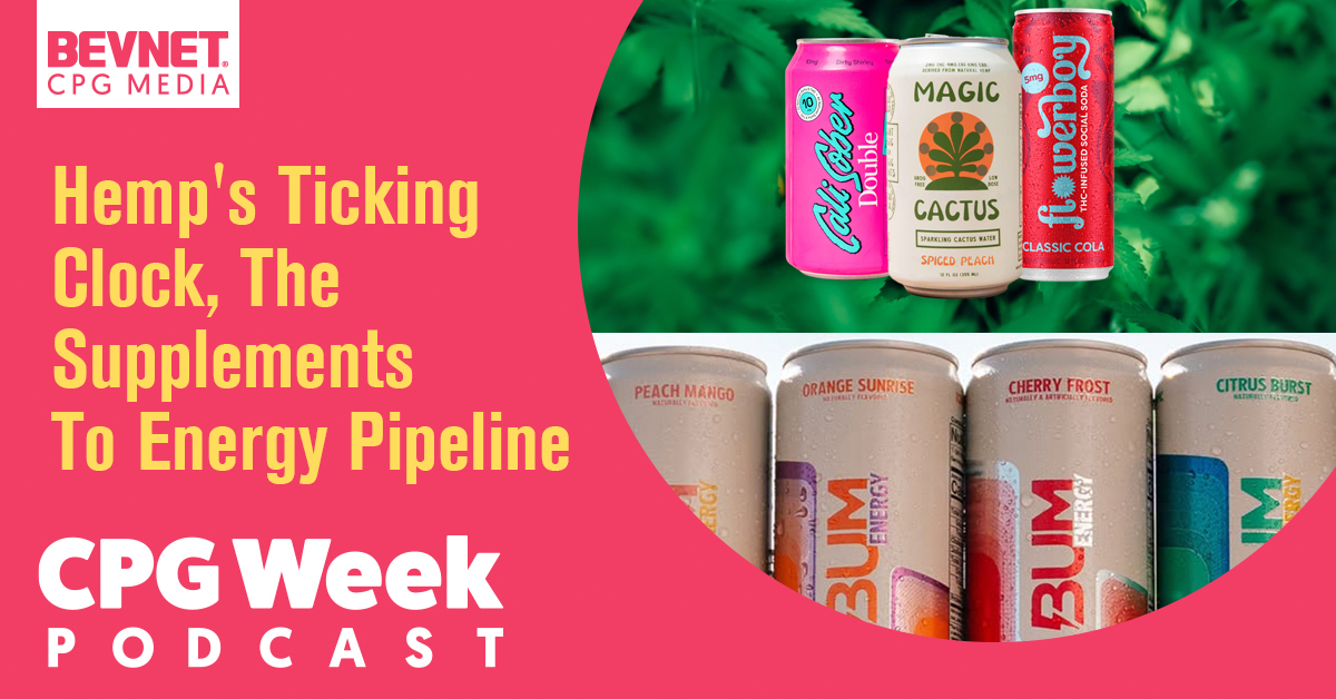CPG Week Podcast: Hemp's Ticking Clock, The Supplements-To-Energy Pipeline